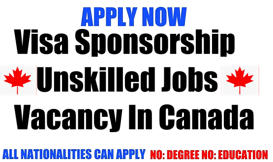 Visa Sponsorship Unskilled Jobs Vacancy In Canada
