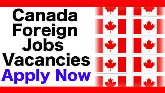 Foreign Worker Jobs Vacancies In Canada